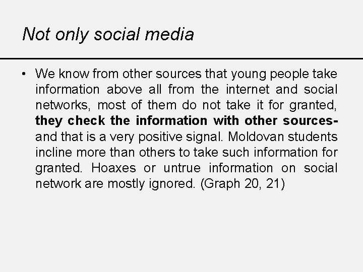 Not only social media • We know from other sources that young people take