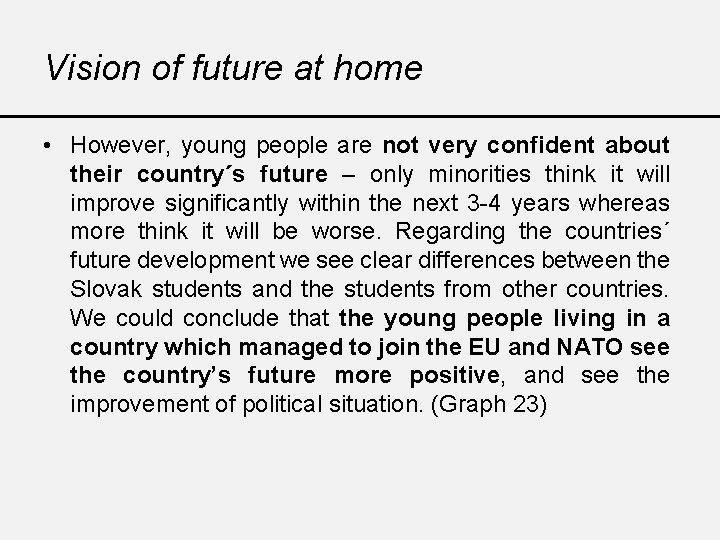 Vision of future at home • However, young people are not very confident about