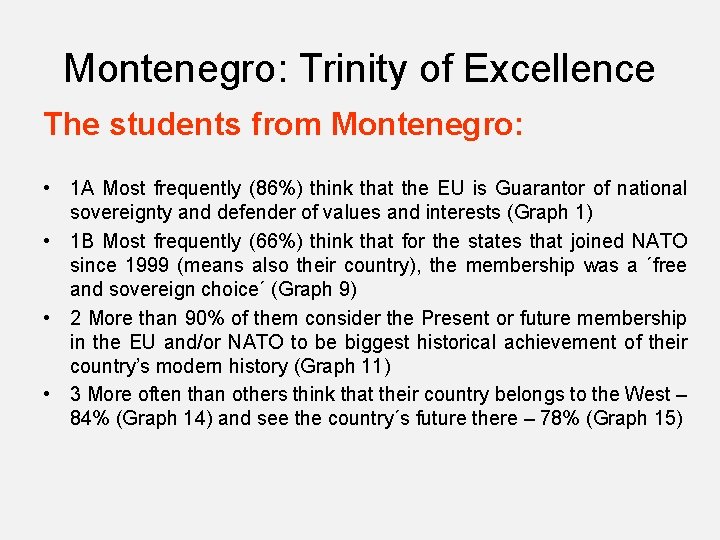 Montenegro: Trinity of Excellence The students from Montenegro: • 1 A Most frequently (86%)