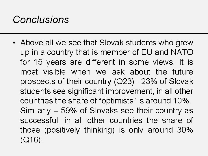 Conclusions • Above all we see that Slovak students who grew up in a