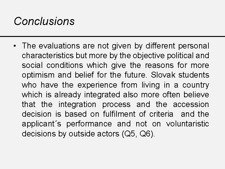 Conclusions • The evaluations are not given by different personal characteristics but more by