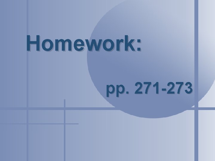 Homework: pp. 271 -273 