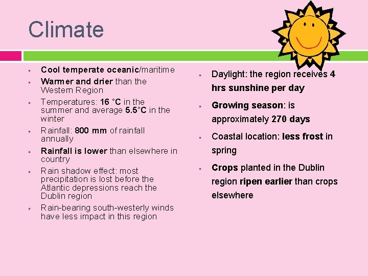 Climate § § § § Cool temperate oceanic/maritime Warmer and drier than the Western