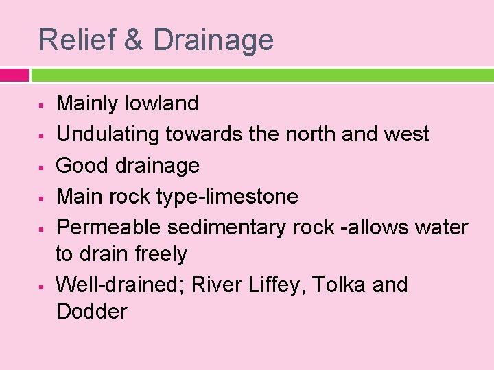 Relief & Drainage § § § Mainly lowland Undulating towards the north and west