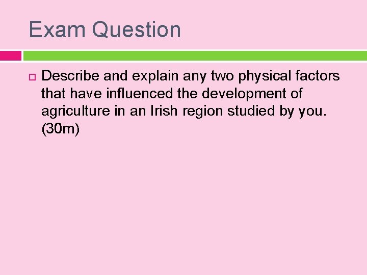 Exam Question Describe and explain any two physical factors that have influenced the development