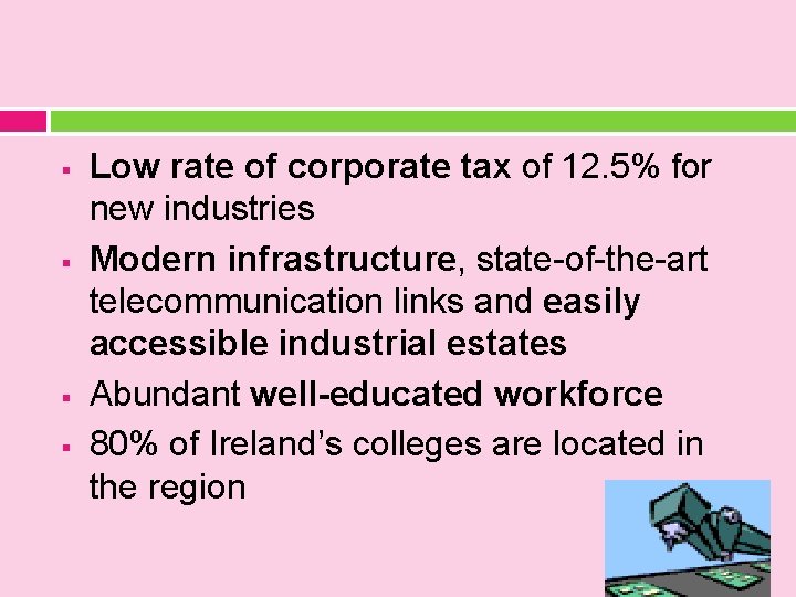 § § Low rate of corporate tax of 12. 5% for new industries Modern