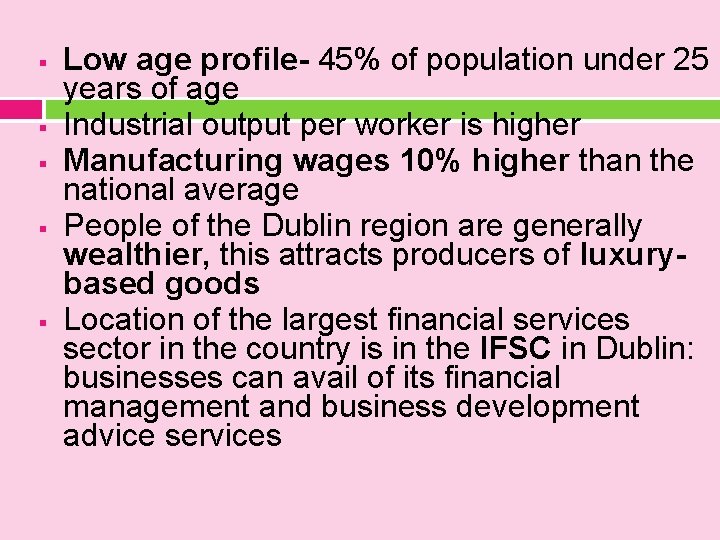 § § § Low age profile- 45% of population under 25 years of age