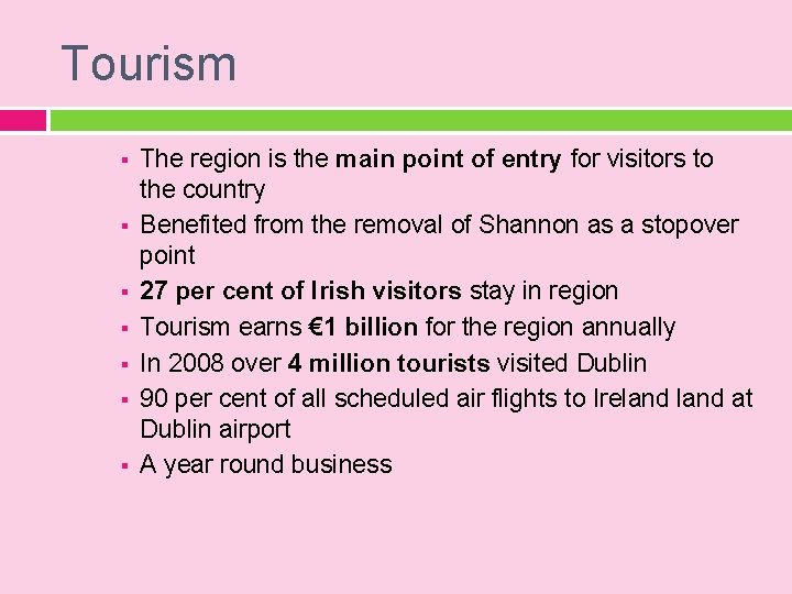 Tourism § § § § The region is the main point of entry for