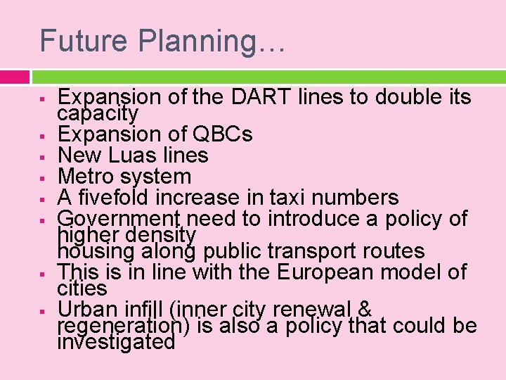 Future Planning… § § § § Expansion of the DART lines to double its