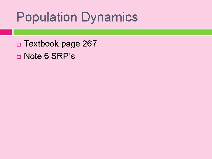 Population Dynamics Textbook page 267 Note 6 SRP’s 