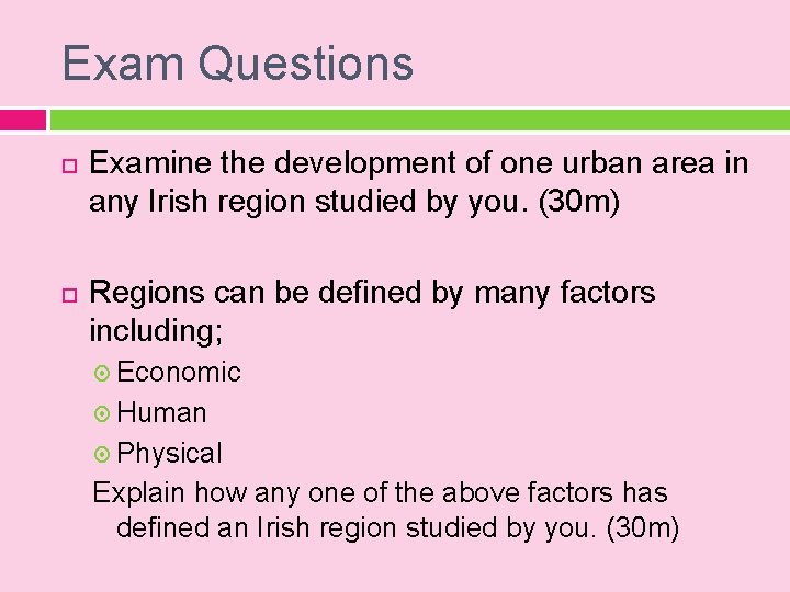 Exam Questions Examine the development of one urban area in any Irish region studied