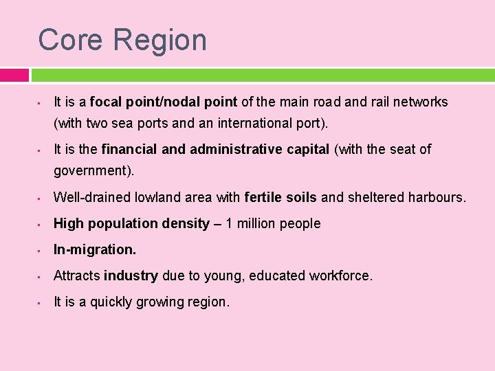 Core Region • It is a focal point/nodal point of the main road and