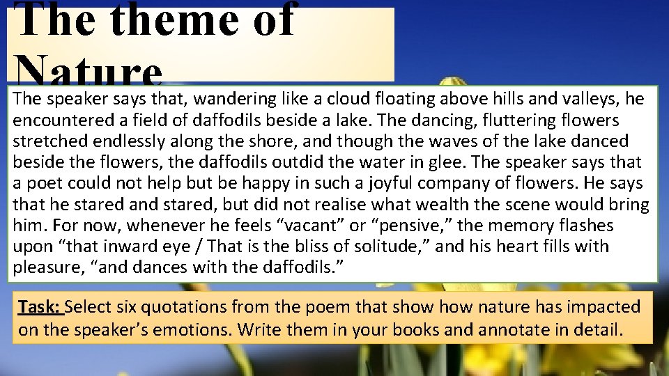 The theme of Nature The speaker says that, wandering like a cloud floating above