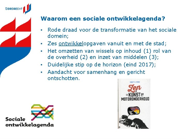 Waarom een sociale ontwikkelagenda? • Rode draad voor de transformatie van het sociale domein;