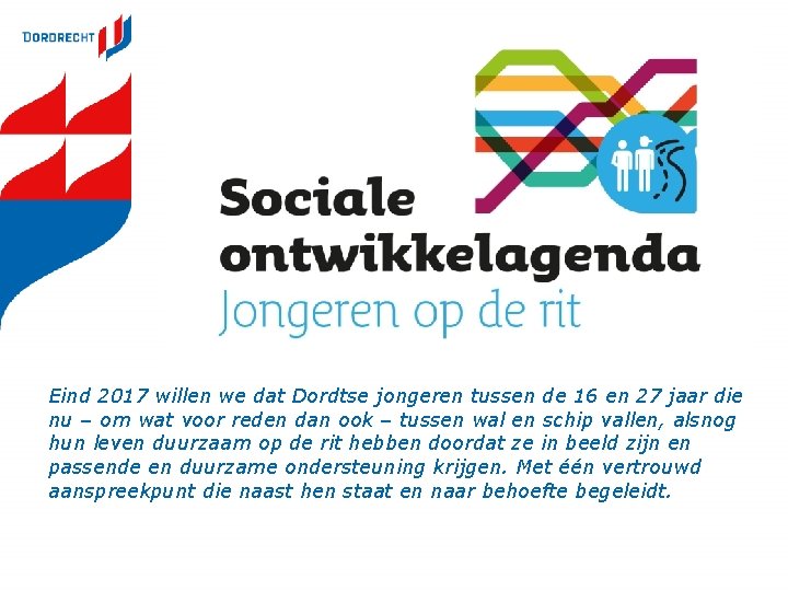 Eind 2017 willen we dat Dordtse jongeren tussen de 16 en 27 jaar die