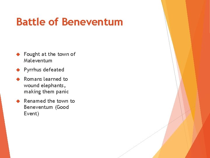 Battle of Beneventum Fought at the town of Maleventum Pyrrhus defeated Romans learned to