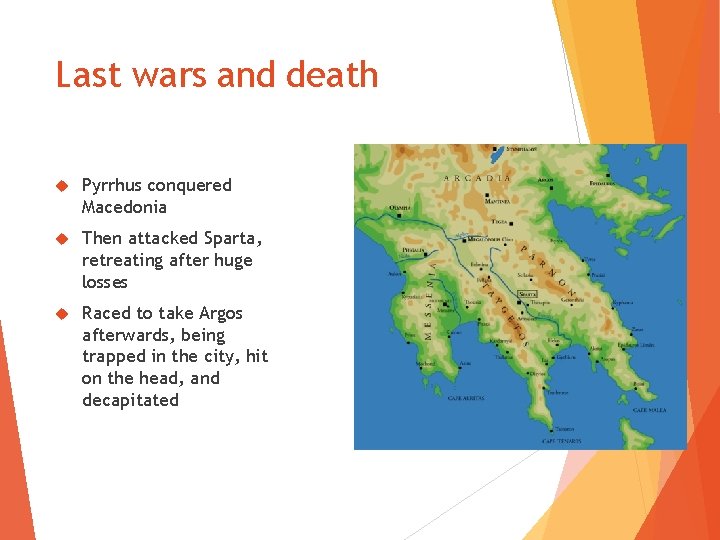 Last wars and death Pyrrhus conquered Macedonia Then attacked Sparta, retreating after huge losses