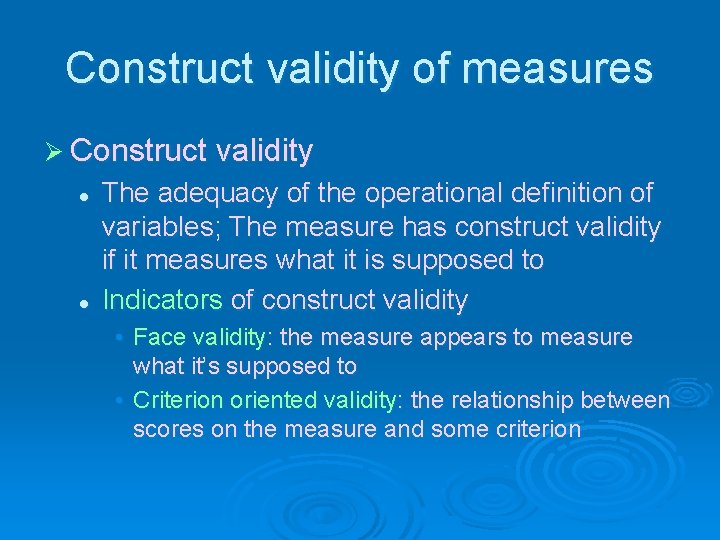 Construct validity of measures Ø Construct validity l l The adequacy of the operational