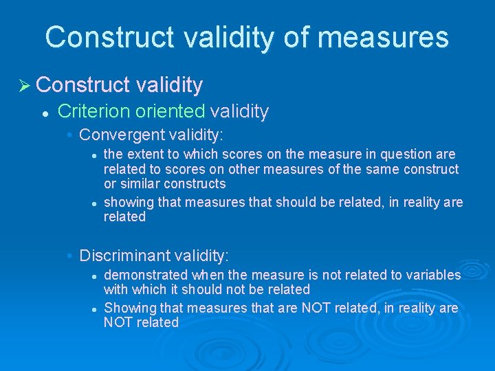 Construct validity of measures Ø Construct validity l Criterion oriented validity • Convergent validity: