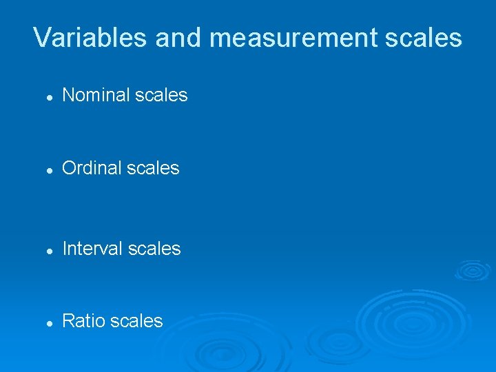 Variables and measurement scales l Nominal scales l Ordinal scales l Interval scales l