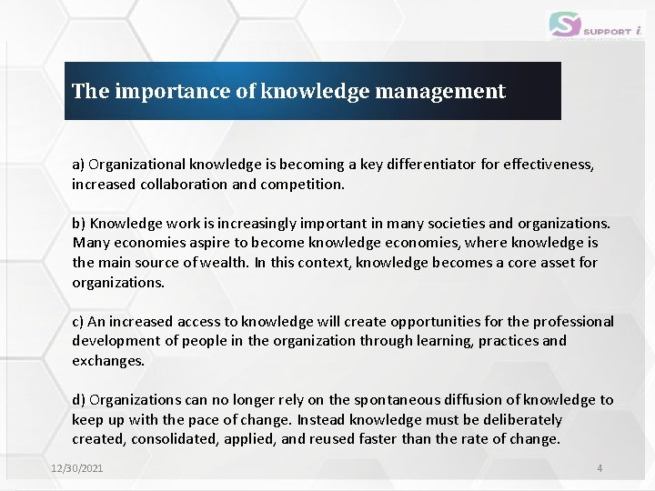The importance of knowledge management a) Organizational knowledge is becoming a key differentiator for