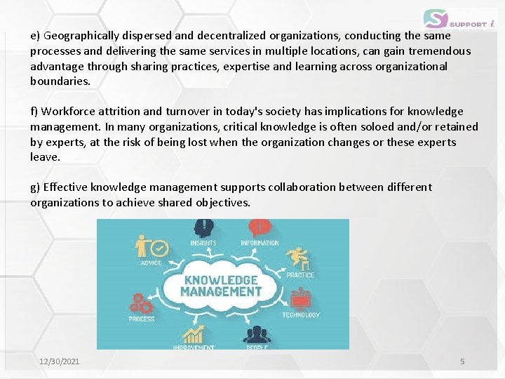 e) Geographically dispersed and decentralized organizations, conducting the same processes and delivering the same