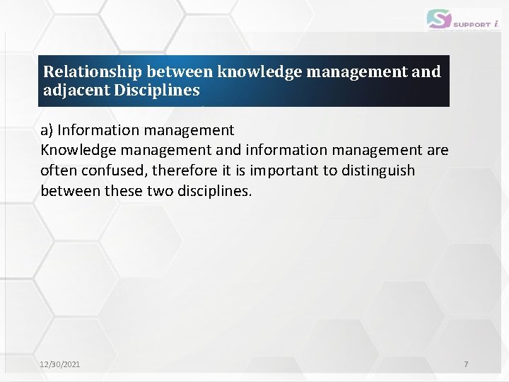Relationship between knowledge management and adjacent Disciplines a) Information management Knowledge management and information