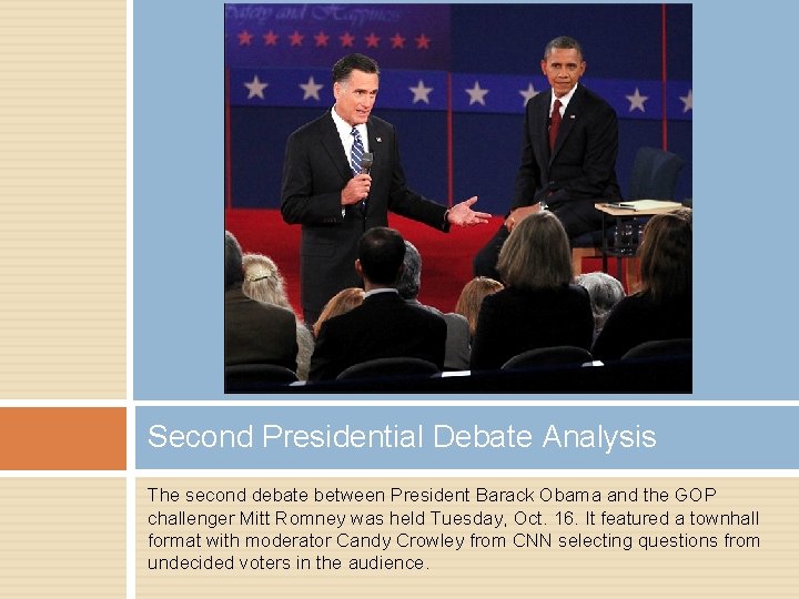 Second Presidential Debate Analysis The second debate between President Barack Obama and the GOP