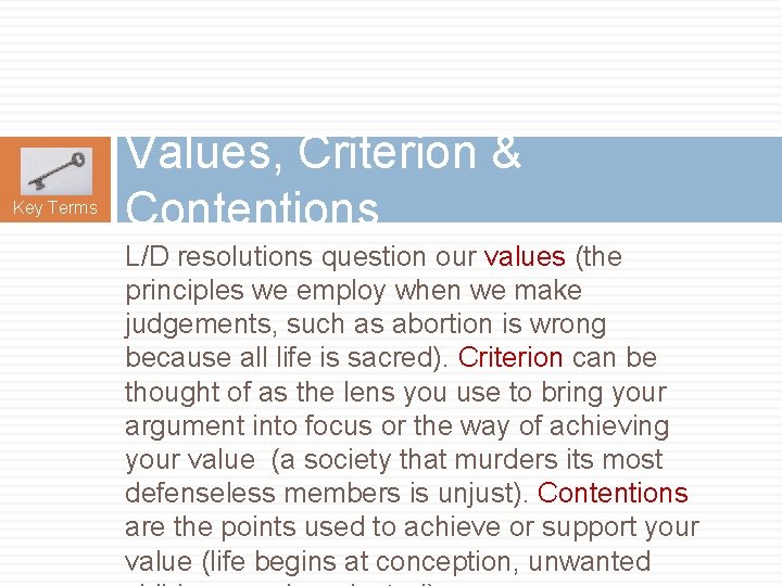 Key Terms Values, Criterion & Contentions L/D resolutions question our values (the principles we