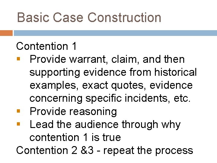 Basic Case Construction Contention 1 § Provide warrant, claim, and then supporting evidence from