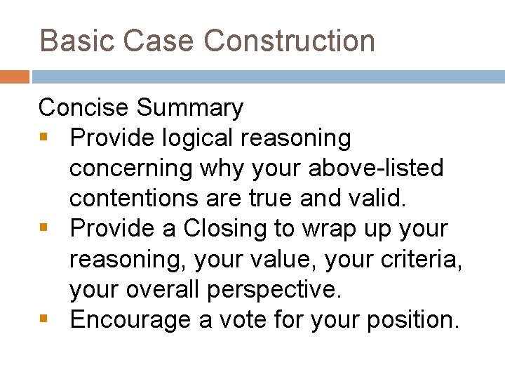 Basic Case Construction Concise Summary § Provide logical reasoning concerning why your above-listed contentions