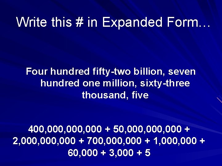 Write this # in Expanded Form… Four hundred fifty-two billion, seven hundred one million,