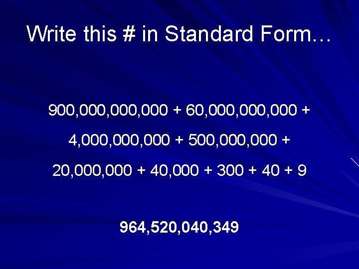 Write this # in Standard Form… 900, 000, 000 + 60, 000, 000 +