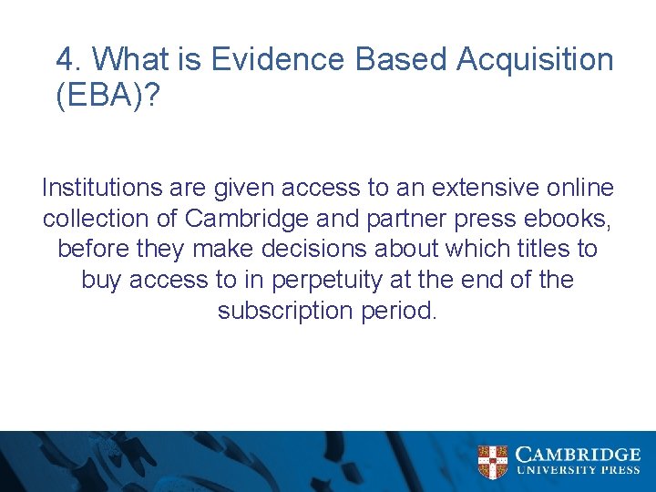 4. What is Evidence Based Acquisition (EBA)? Institutions are given access to an extensive