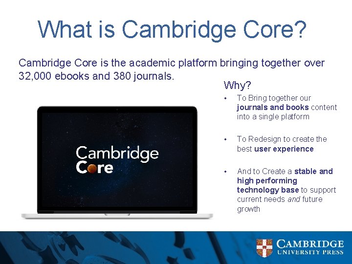 What is Cambridge Core? Cambridge Core is the academic platform bringing together over 32,