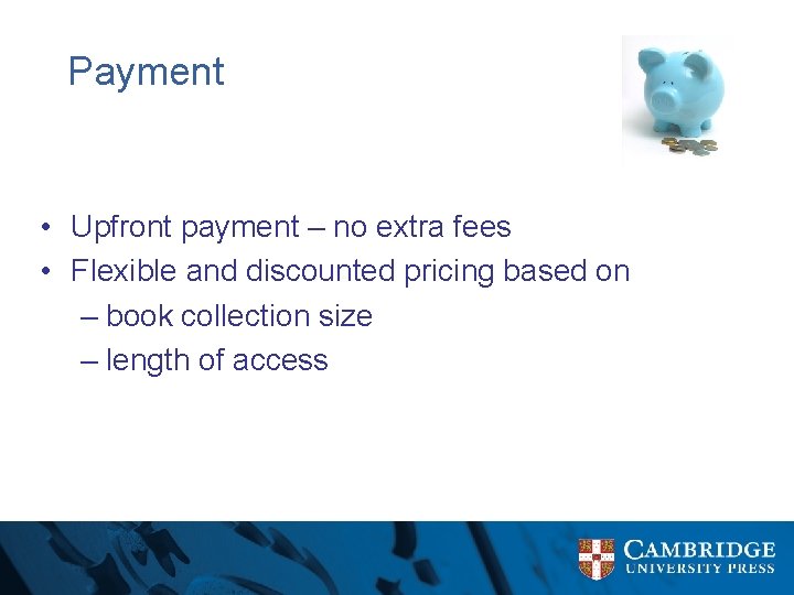 Payment • Upfront payment – no extra fees • Flexible and discounted pricing based