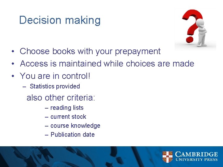 Decision making • Choose books with your prepayment • Access is maintained while choices