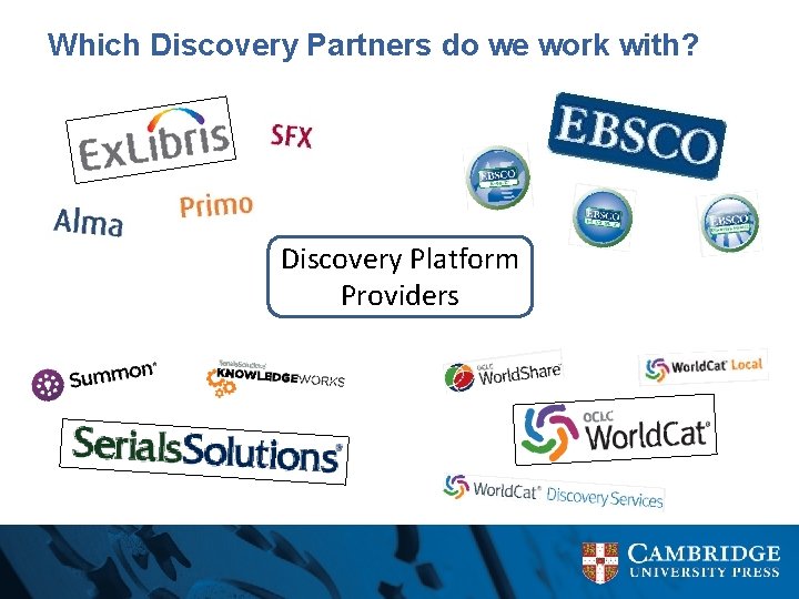 Which Discovery Partners do we work with? Discovery Platform Providers 