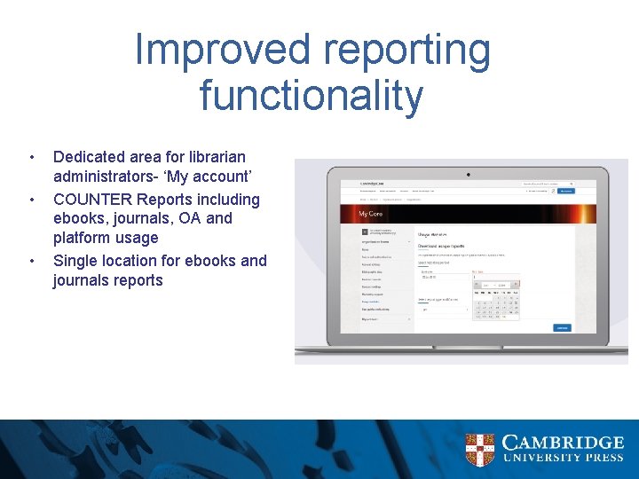 Improved reporting functionality • • • Dedicated area for librarian administrators- ‘My account’ COUNTER