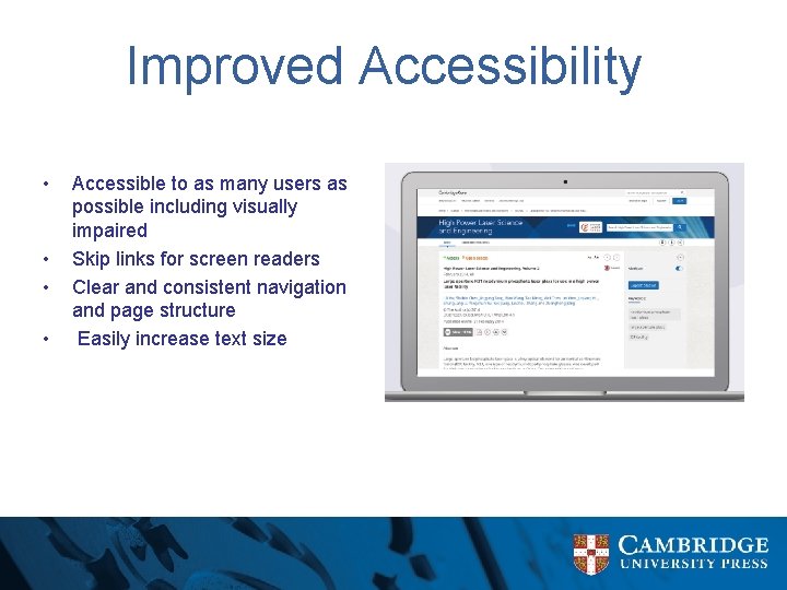 Improved Accessibility • • Accessible to as many users as possible including visually impaired