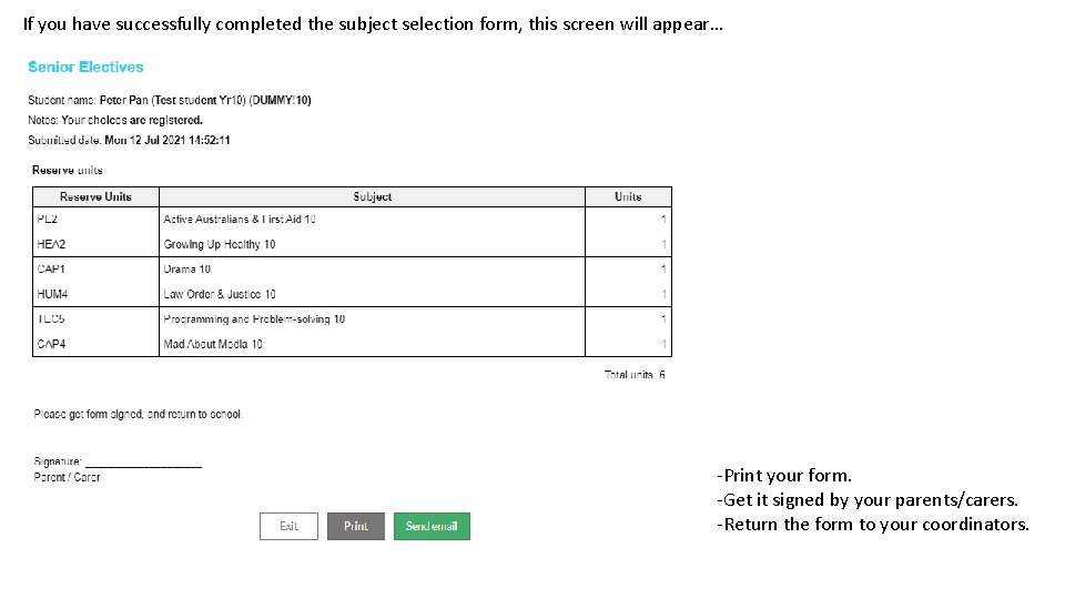 If you have successfully completed the subject selection form, this screen will appear… -Print