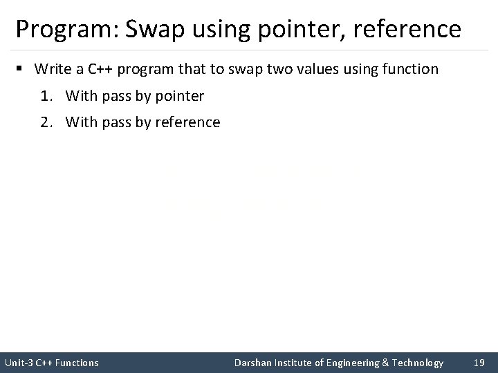 Program: Swap using pointer, reference § Write a C++ program that to swap two