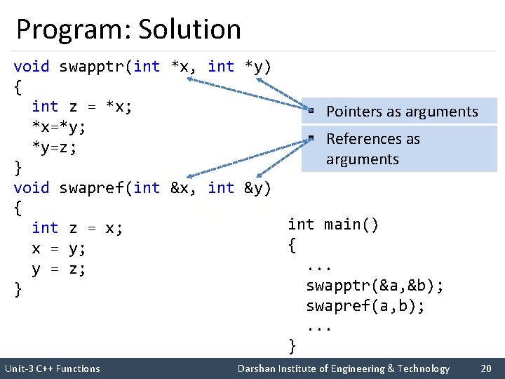 Program: Solution void swapptr(int *x, int *y) { int z = *x; § Pointers
