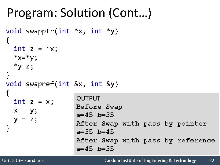 Program: Solution (Cont…) void swapptr(int { int z = *x; *x=*y; *y=z; } void