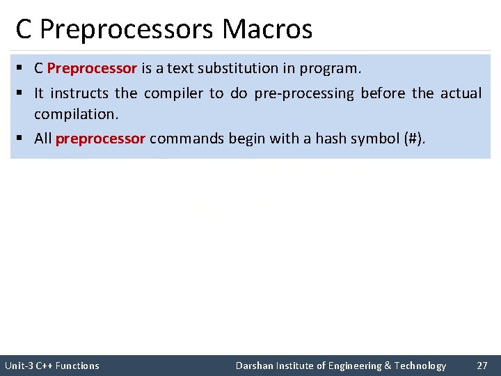 C Preprocessors Macros § C Preprocessor is a text substitution in program. § It