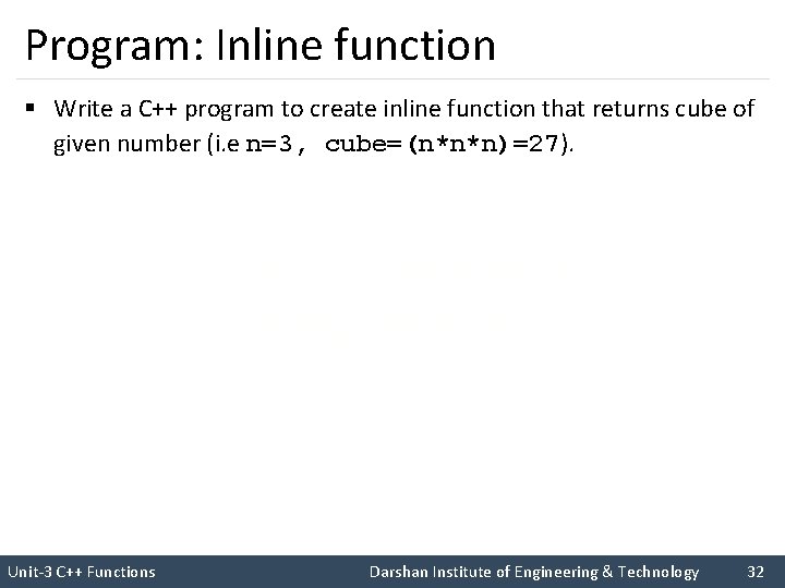 Program: Inline function § Write a C++ program to create inline function that returns