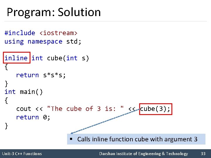 Program: Solution #include <iostream> using namespace std; inline int cube(int s) { return s*s*s;