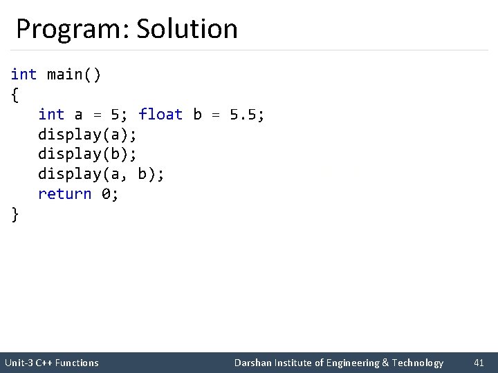 Program: Solution int main() { int a = 5; float b = 5. 5;