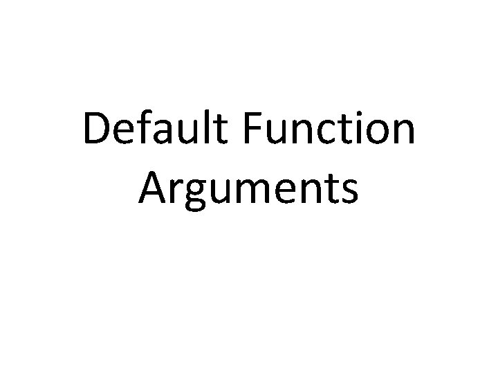 Default Function Arguments 