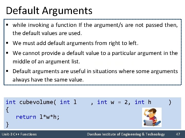 Default Arguments § while invoking a function If the argument/s are not passed then,